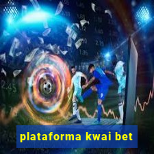 plataforma kwai bet